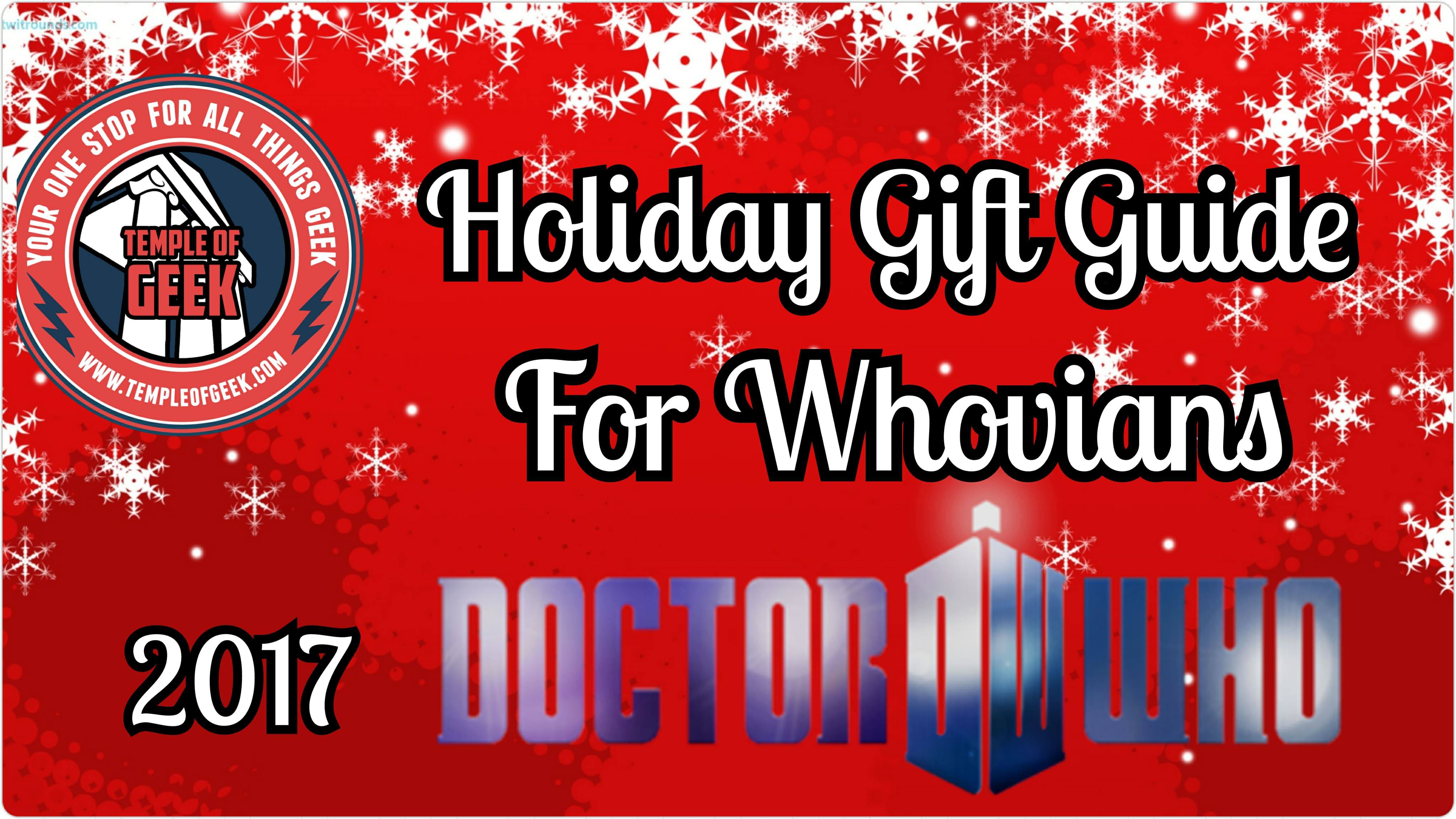 Whovian Holiday Gift Guide 2017