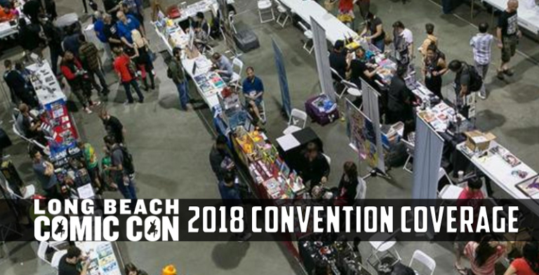 CON COVERAGE from Long Beach Comic-Con 2018