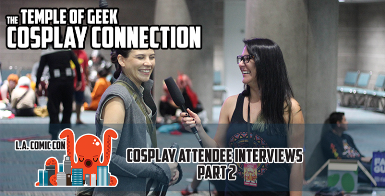 Cosplay Connection: Los Angeles Comic Con Part 2