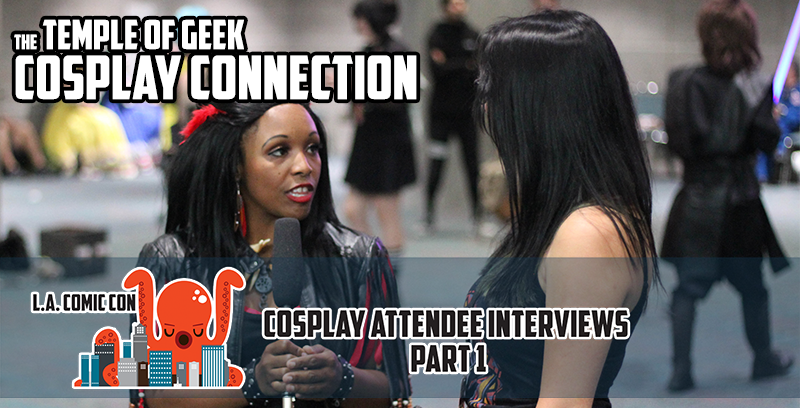 Cosplay Connection: Los Angeles Comic Con Part 1