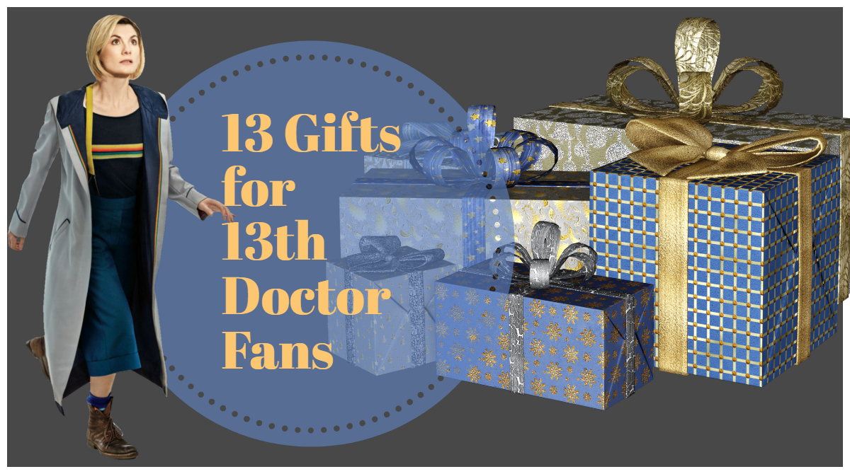 Doctor Who Gift Guide: Thirteen Gifts for Fans of the Thirteenth Doctor!