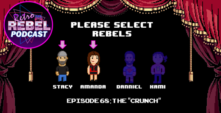 Retro Rebel Podcast – Episode 68: Crunch