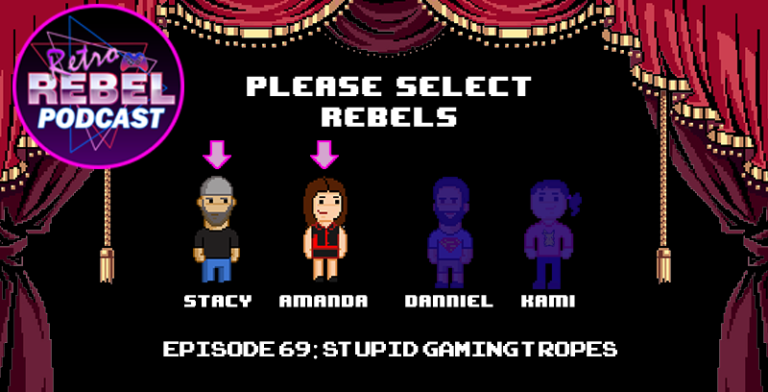 Retro Rebel Podcast – Episode 69: Stupid Game Tropes