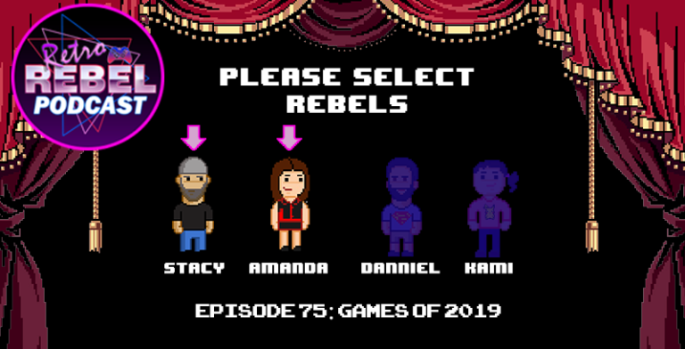 Retro Rebel Podcast – Episode 75: Games of 2019