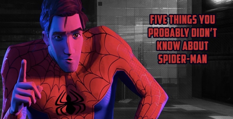 Five Facts You Probably Didn’t Know About Spider-Man