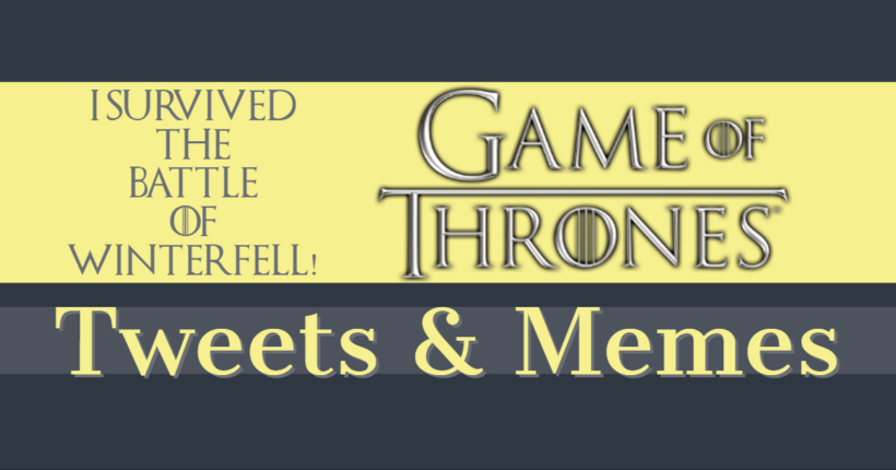 Game of Thrones Memes & Tweets “The Battle of Winterfell”