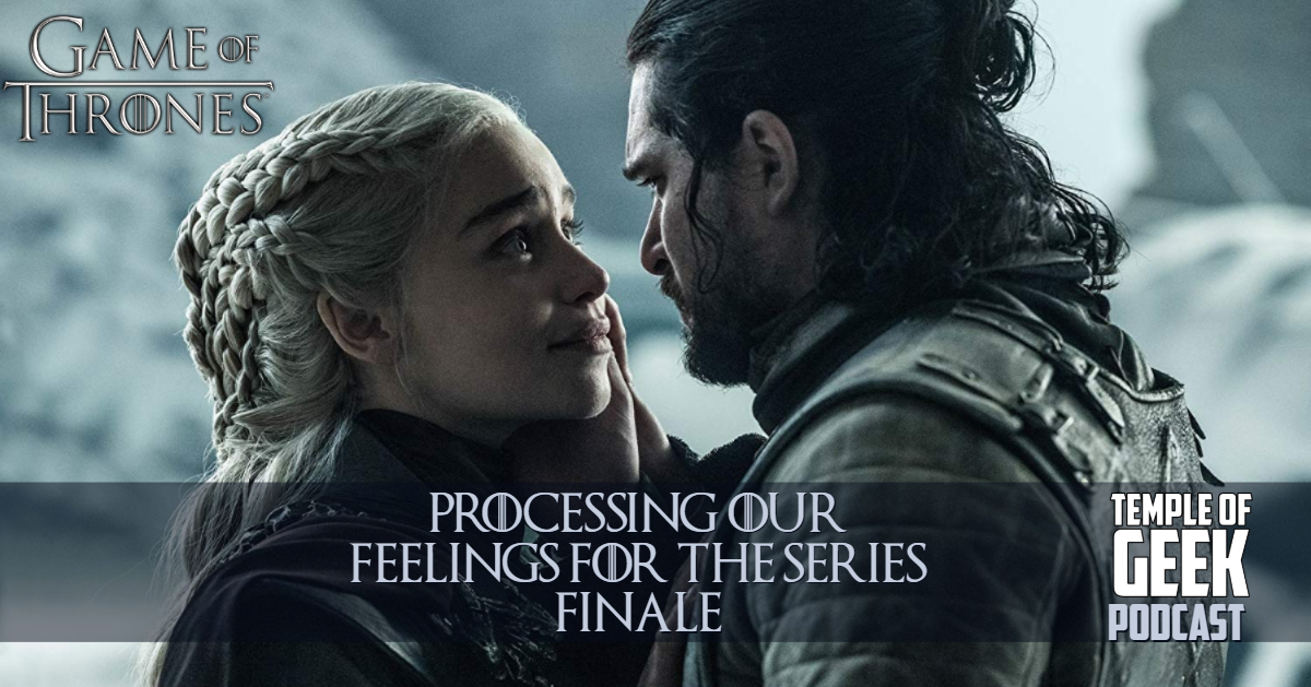 Processing our feelings for the Game Of Thrones Series Finale – Temple of Geek Podcast