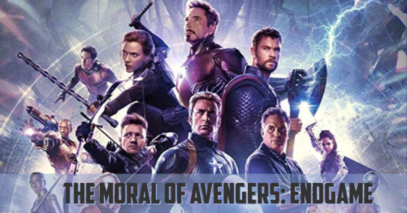 What is the moral of the story of “Avengers: Endgame”