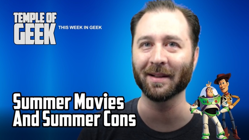 Summer Movies and Summer Cons – This Week In Geek