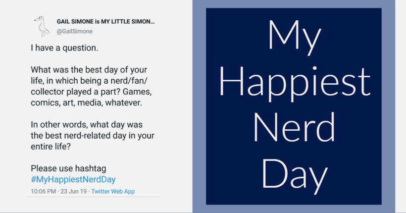 Comic book writer, Gail Simone, asks “What’s Your Happiest Nerd Day?”