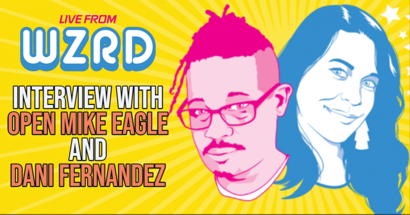 Interview with Live from WZRD’s Dani Fernandez and Open Mic Eagle