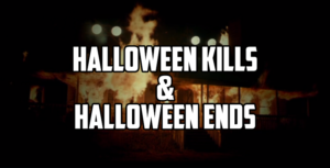 HALLOWEEN KILLS & HALLOWEEN ENDS