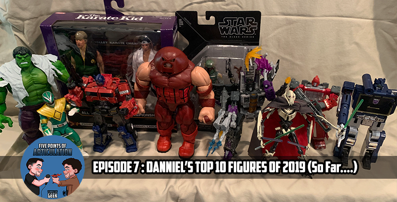 Its Danniel’s Top 10 Action Figures Of 2019 (So Far…)