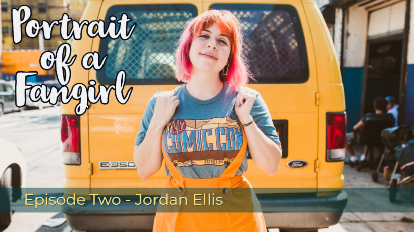 Portrait of a Fangirl – Episode Two: “Jordan Ellis”