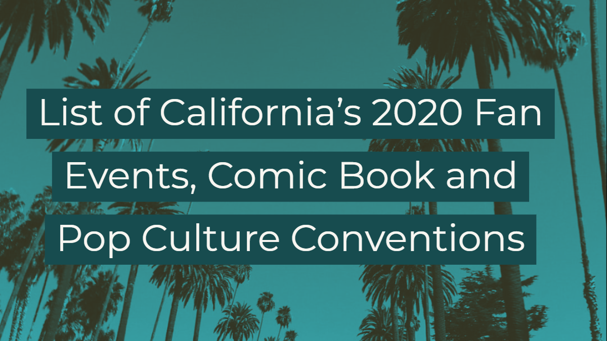 List of California’s 2020 Fan Events and Conventions