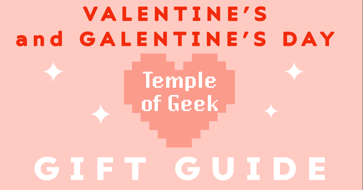 Valentine’s Day and Galentine’s Day Gifts for Every Geek in Your Life