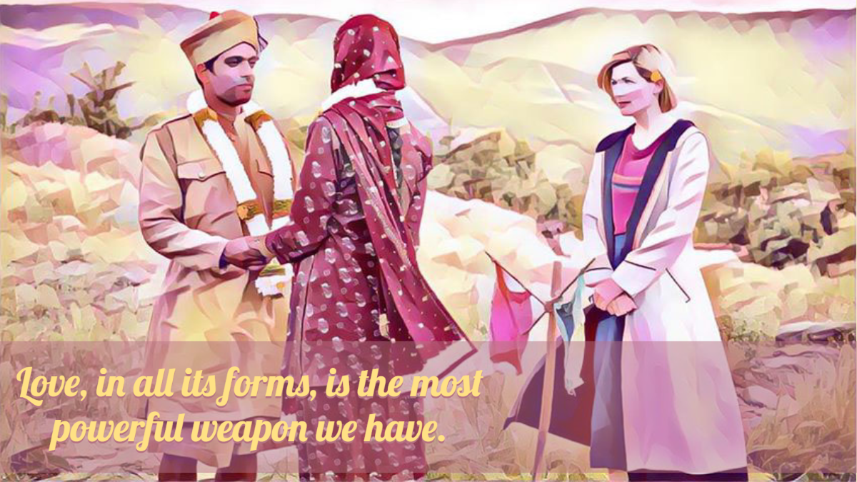 artist photo of the 13th doctor conducting a marriage ceremony in the Demons of Punjab episode. It says "Love, in all its forms, is the most powerful weapon we have. 