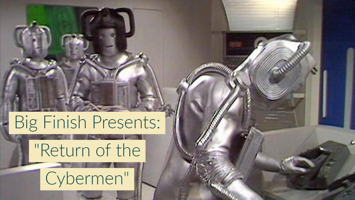 Lost Doctor Who story “Return of the Cybermen” from Big Finish