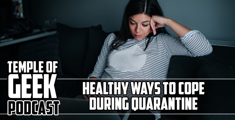 Temple of Geek Podcast: Healthy Ways Of Coping During Quarantine