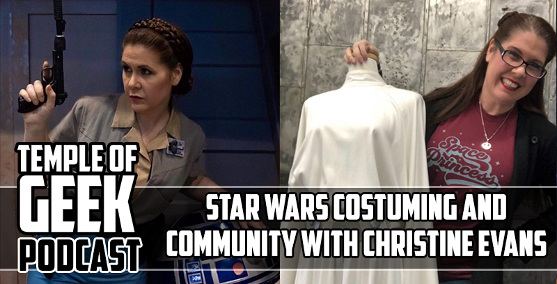 Temple of Geek Podcast: Star Wars Costuming and Community