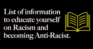 Image says List of insformation to educate yourself on Racism and becoming Anti-Racist