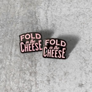 FOLD IN THE CHEESE Lapel Pin for Galentine's Day