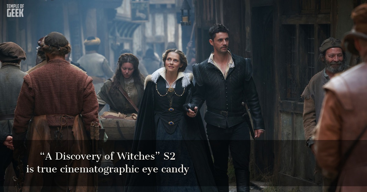 “A Discovery of Witches” S2 is true cinematographic eye candy