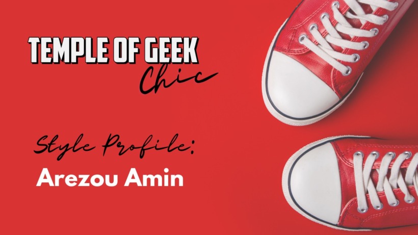 Geek Chic Style Profile: Arezou Amin plays fangirl fashion ‘cool, casual’