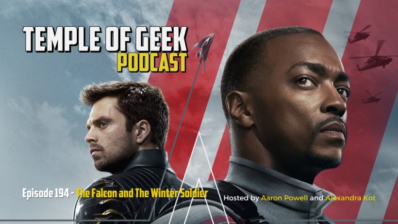 Temple of Geek Podcast – EP. 194 The Falcon and The Winter Soldier