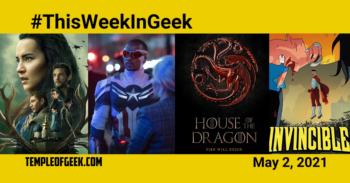 Temple of Geek’s “This Week In Geek”: May 2nd 2021