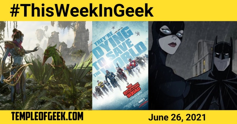 Temple of Geek’s “This Week in Geek” June 26, 2021