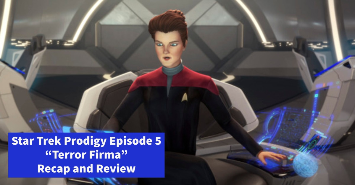 Star Trek Prodigy Episode 5 “Terror Firma” Recap and Review