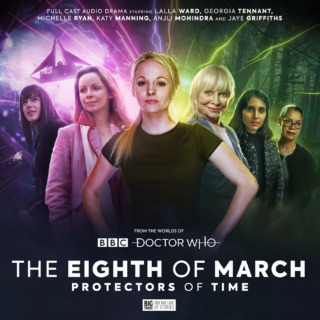 the cover for Big Finish's Doctor Who release "The Eighth of March: Protectors of Time" featuring, from left to right, Lady Christina de Souza, Romana, Jenny, Jo Jones, Rani Chandra, and Jac