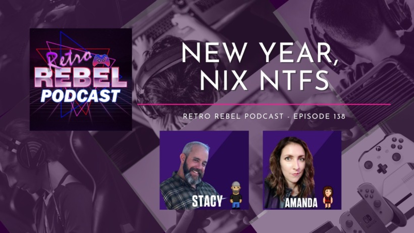 Retro Rebel Podcast Ep. 140 – New year, Nix NFTs