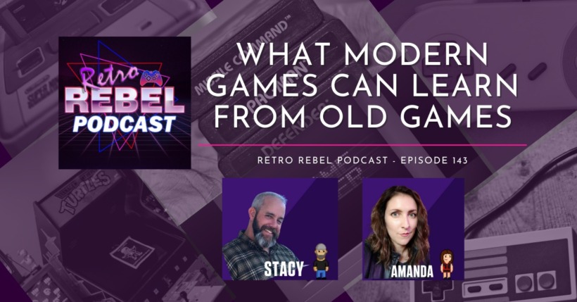 Retro Rebel Podcast: What modern games can learn from old games