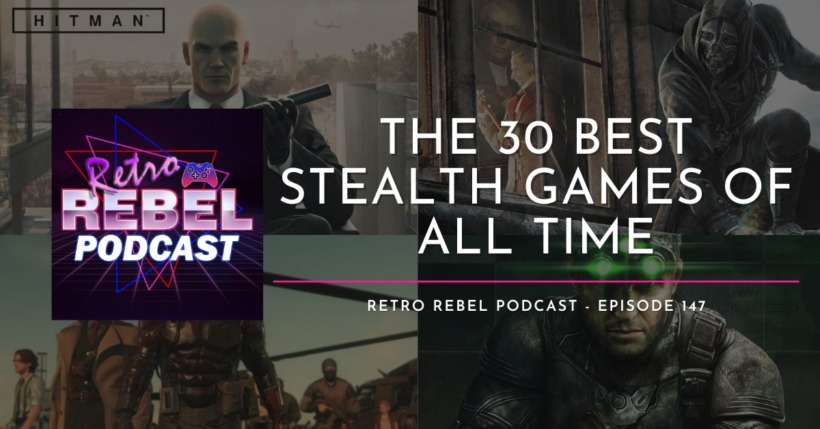 Retro Rebel Podcast: The 30 Best Stealth Games of All Time