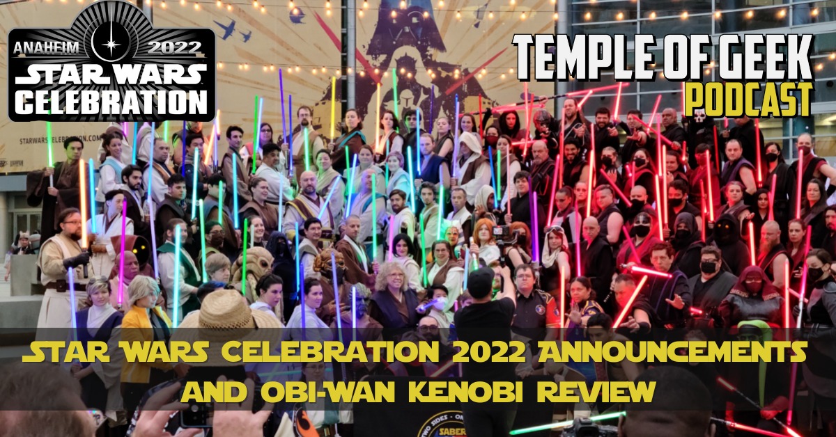 Star Wars Celebration 2022 Announcements and Obi-Wan Kenobi Review