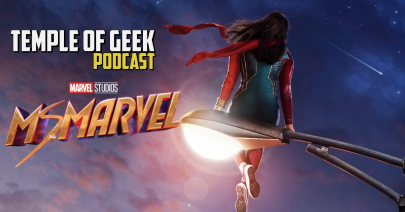 Ms. Marvel Season One Discussion – Temple of Geek Podcast