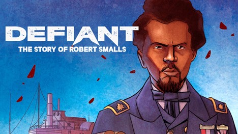 DEFIANT: The Story of Robert Smalls. Image courtesy of Legion M on Kickstarter