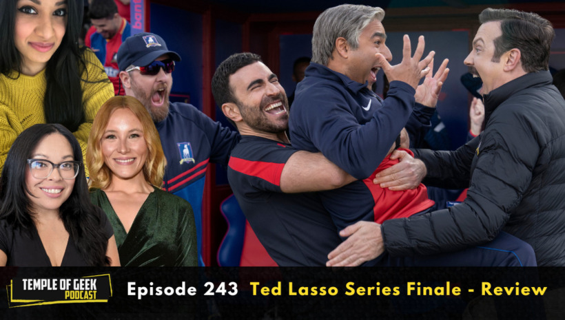 “Ted Lasso” Series Finale Review – Temple of Geek Podcast