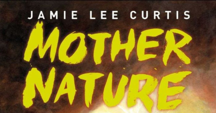 Jamie Lee Curtis’ Mother Nature