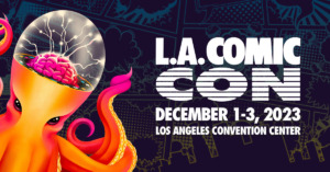 L.A. Comic Con. December 1-3, 2023. Los Angeles Convention Center.