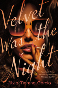 Cover for Silvia Moreno-Garcia's book Velvet was the Night. Woman with smooth brown skin and long brown hair spans the cover. She is wearing large sunglasses and smoking a cigarette.