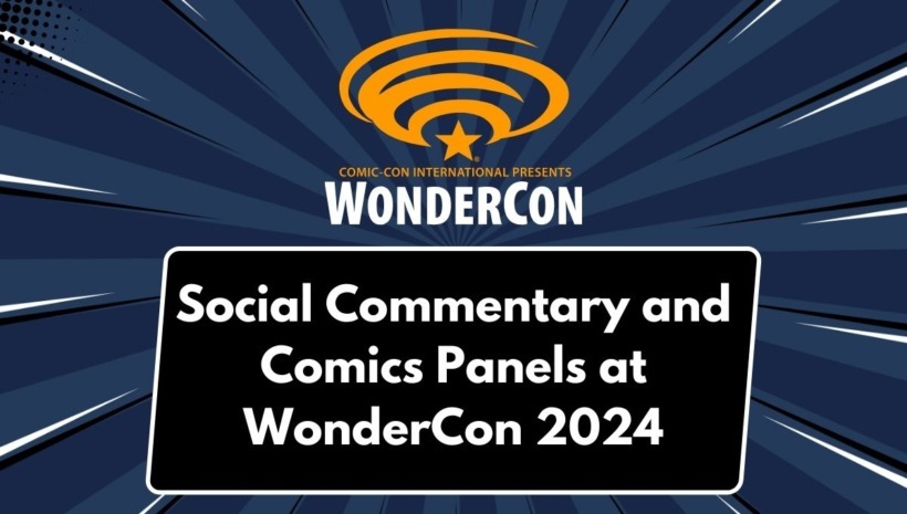 Social Commentary and Comics Panels at WonderCon 2024