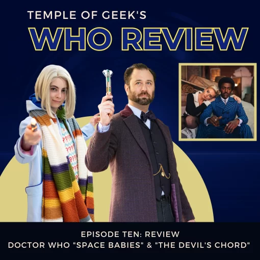 Temple of Geek's Who Review - Doctor Who "Space Babies" & "The Devil's Chord" Review