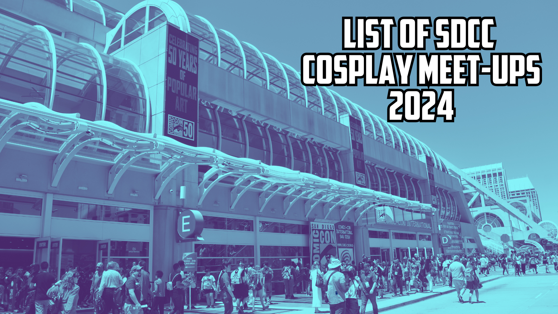 All the Cosplay Meet-Ups at San Diego Comic Con (SDCC) 2024