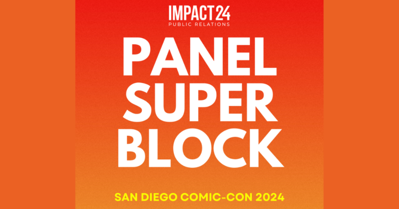 Impact24 PR Panel Series at San Diego Comic-Con Goes Behind-the-Scenes