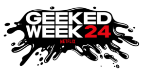 Netflix's "Geeked Week" logo in black and white with a spray background.